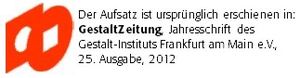 Der Ausatz ist ursprnglich erschienen in: GestaltZeitung, 25. Ausgabe, 2012
